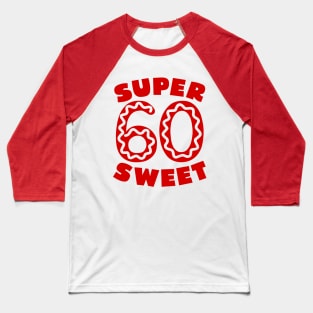 Super Sweet 60 Cherry Donut Baseball T-Shirt